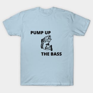 Pump Up The Bass T-Shirt